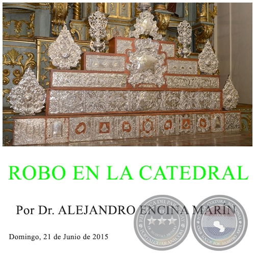 ROBO EN LA CATEDRAL - Por Dr. ALEJANDRO ENCINA MARN - Domingo, 21 de Junio de 2015